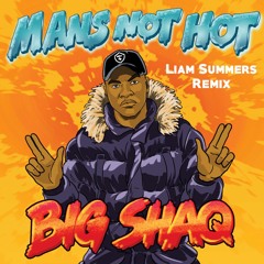 Mans Not Hot(Liam Summers Remix)Free download