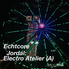 Echtcore: Electro Atelier (A) | Live 25.11.17