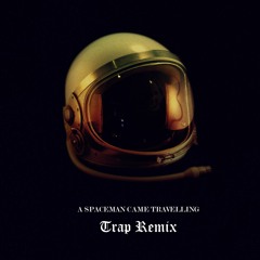 A Spaceman Came Travelling (Trap Remix)