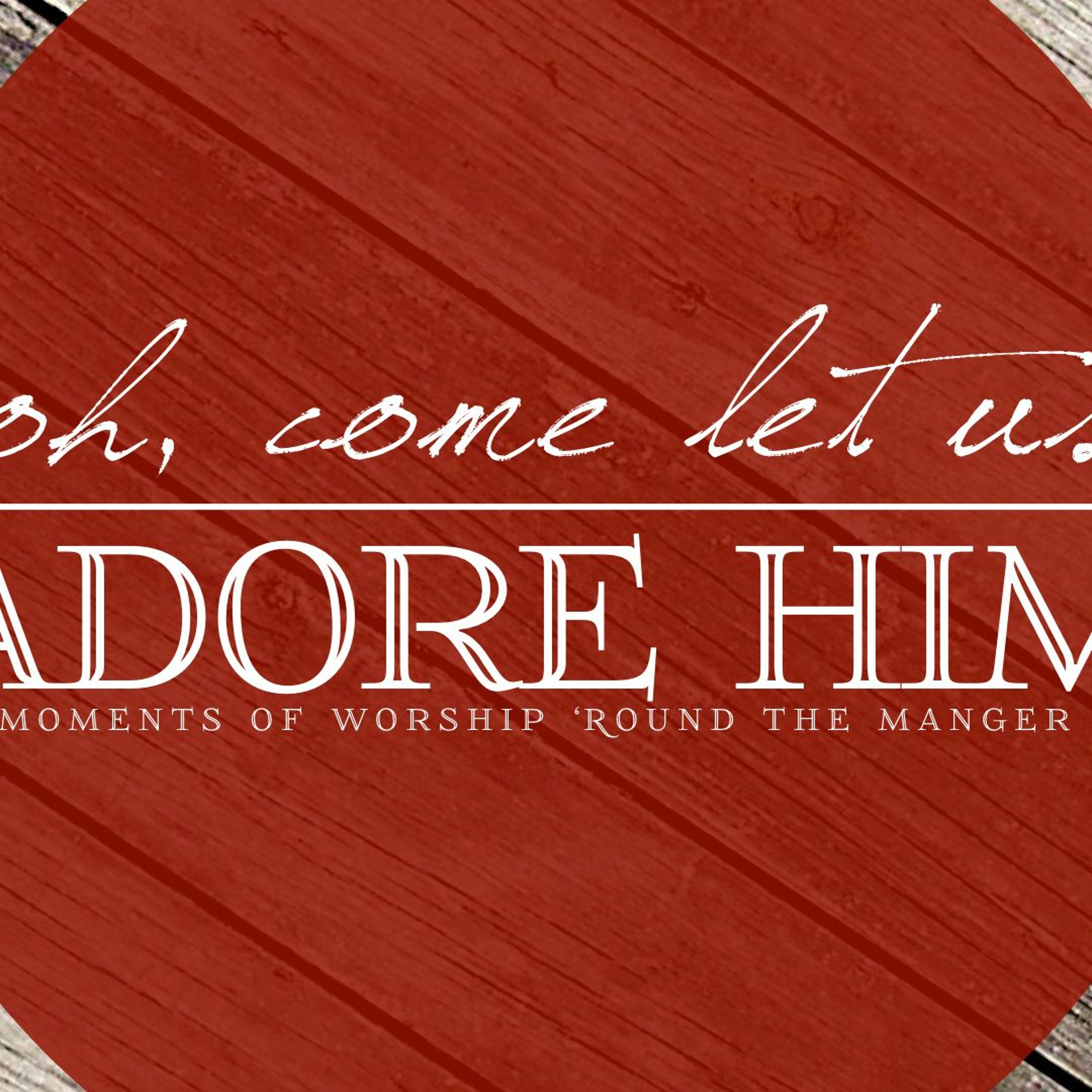 O Come Let Us Adore Him - Part 2 episode artwork