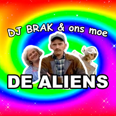 DJ BRAK & ons moe - DE ALIENS