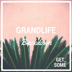 Grandlife - Backdown
