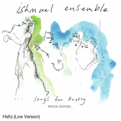 PREMIERE: Ishmael Ensemble - Hafiz (Live Version)