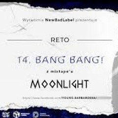 ReTo - 14. BANG BANG! - MOONLIGHT
