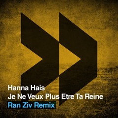 Hanna Hais - Je Ne Veux Plus Etre Ta Reine (Ran Ziv Remix)