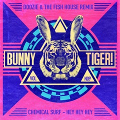 Chemical Surf - Hey Hey Hey (Doozie, The Fish House Remix)