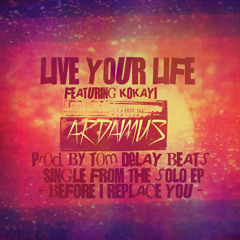 Aradmus - "Live Your Life" ft. Kokayi (prod. by Tom Delay Beats)