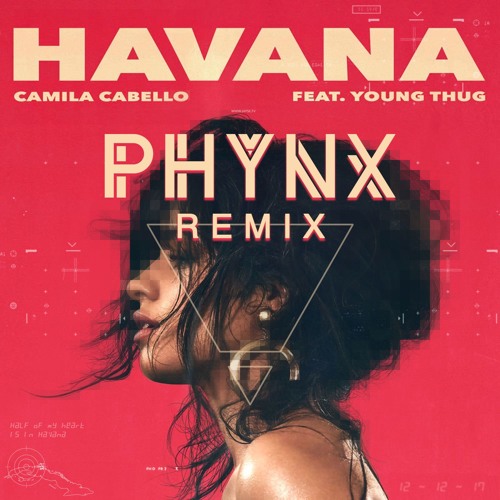 Download Camila Cabello - Havana (feat. Young Thug) (PHYNX Remix)