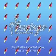 Tom Tyger & Vyktor Nova - Move Your Feet (OUT NOW]