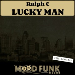 Ralph C - LUCKY MAN (Original Mix) // FREE DOWNLOAD
