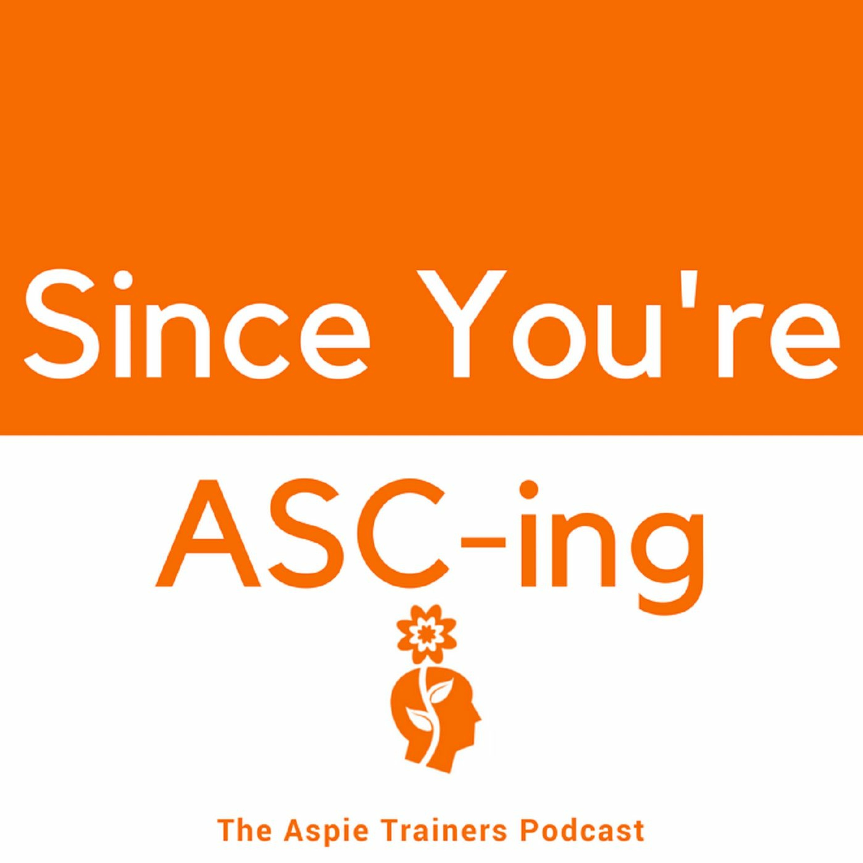Since You’re ASC-ing: Episode 1 - High Functioning