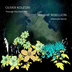 Oliver Koletzki - Through The Darkness (Township Rebellion Alternate Remix)