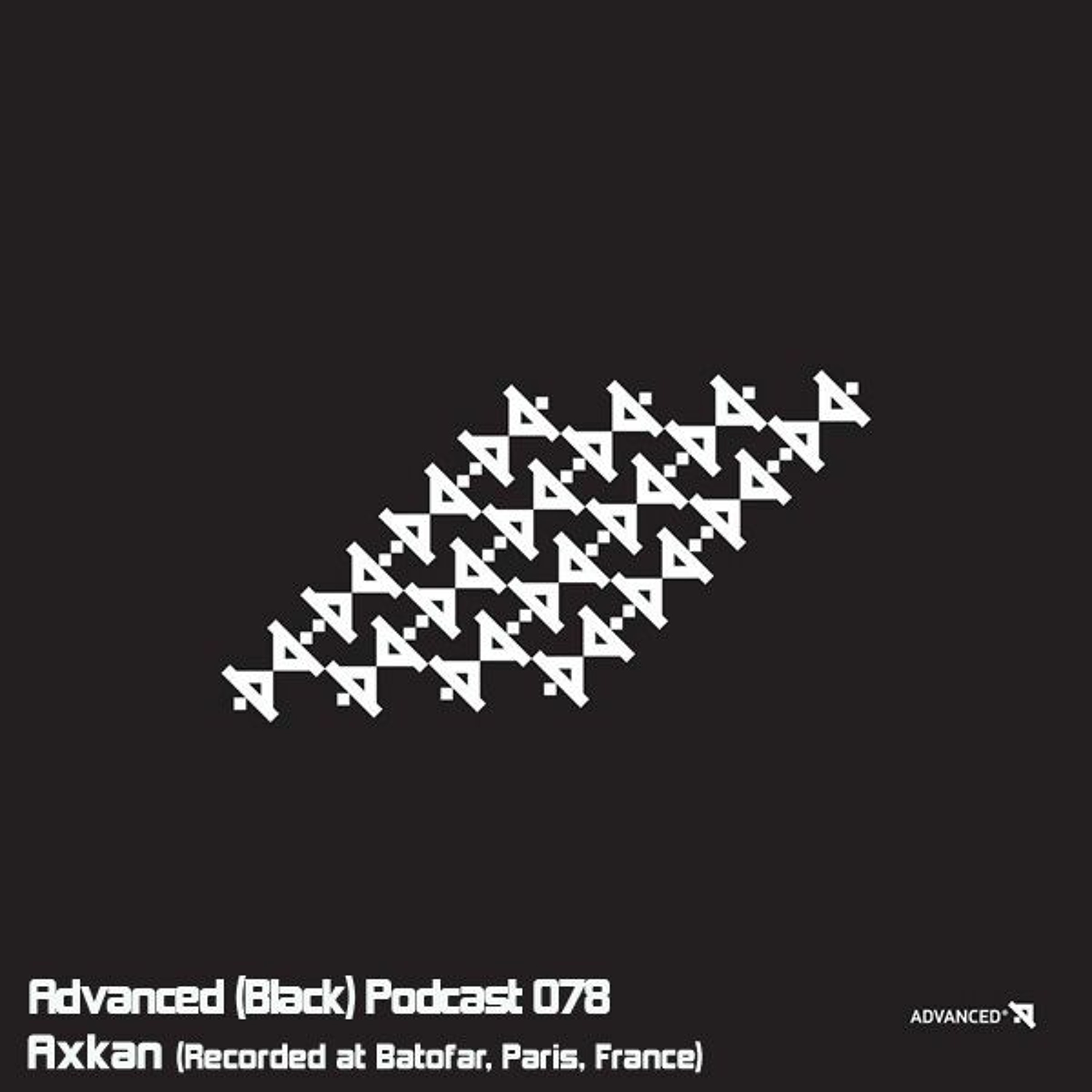 Advanced (Black) Podcast 078 with Axkan (Recorded at Batofar, Paris, France)