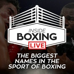 Inside Boxing Live - Episode 7 with Michael Buffer and Brian Campbell