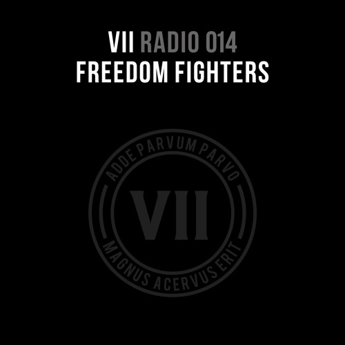 VII Radio 014 - Freedom Fighters