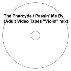 The Pharcyde / Passin' Me By (Adult Video Tapes "Violin" Mix)