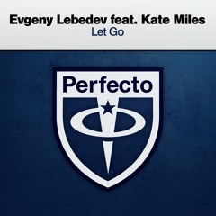 Evgeny Lebedev Featuring Kate Miles - Let Go (Original Mix)