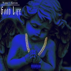 Narki Ft Khxos - Good Life