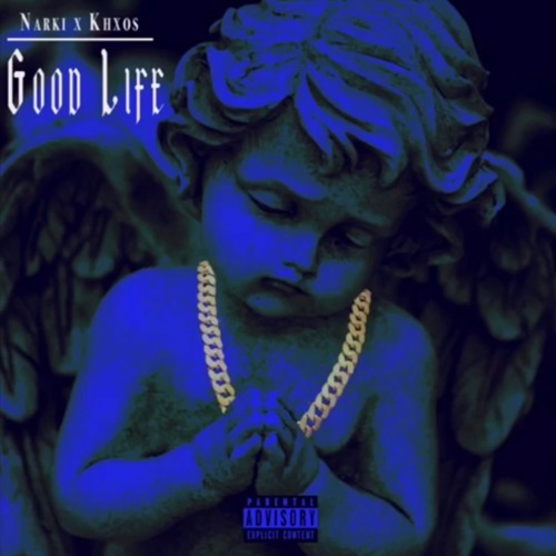Narki Ft Khxos - Good Life