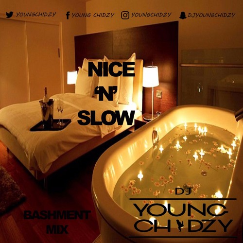 Nice N Slow Bashment Mix - Dj Young Chidzy