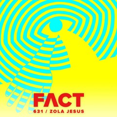 FACT mix 631 - Zola Jesus (Dec '17)