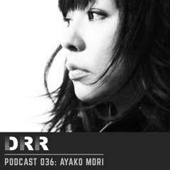 DRR Podcast 036 - Ayako Mori