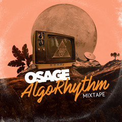 Osage - AlgoRhythm Mixtape