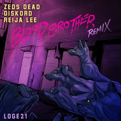 Zeds Dead x DISKORD x Reija Lee - Blood Brother (Loge21 Remix)