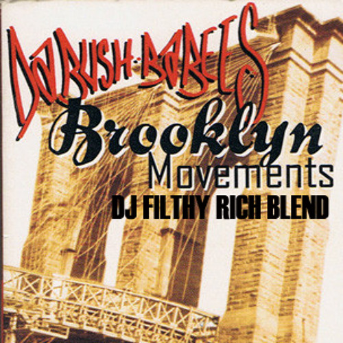 Stream Bush Babees - Brooklyn Movements (DJ Filthy Rich