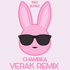 Bad Bunny - Chambea (VERAK Remix)