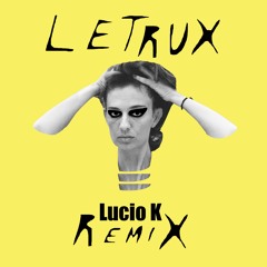 Letrux - Que Estrago (Lucio K Remix)