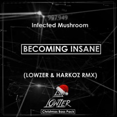 Infected Mushroom - Becoming Insane (Lowzer & Harkoz Rmx)[FREE DOWNLOAD]