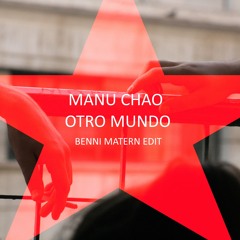 Manu Chao - Otro Mundo (Benni Matern Edit)