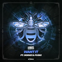 Virus Syndicate - Want It Ft. Dodge & Fuski