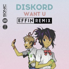 Diskord - Want U (Effin Remix)