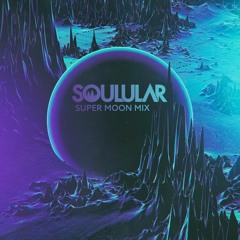 SOULULAR  <{ Super Moon Mix }> Live at Purple Couch