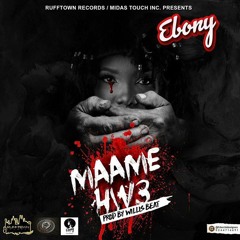 Ebony - Maame Hw3 (Prod. by Willis Beat)