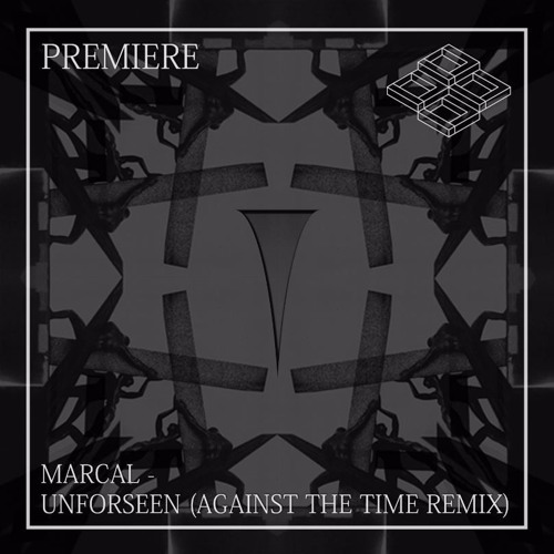 PREMIERE: Marcal - Unforeseen (Against The Time Remix) [Eight or Eighty]