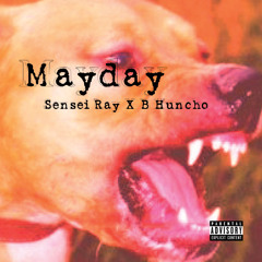 Sensei Ray x B Huncho - Mayday(prod. Blanco Beats)