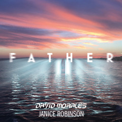 Premiere: David Morales & Janice Robinson - Father (Quentin Harris Crimson Sector Drum Dub)