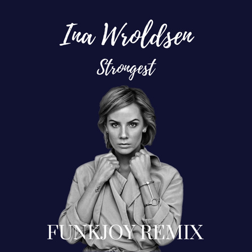 Ina Wroldsen – Strongest Lyrics