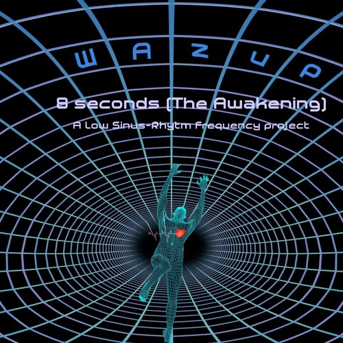 8 Seconds (The Awakening) A Low Sinus - Rhytm Frequency Project