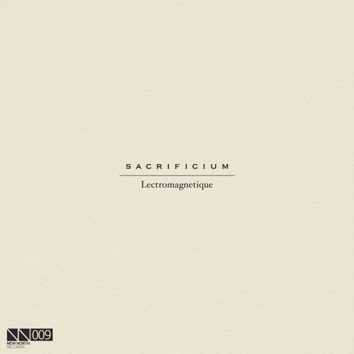 [NN009] Lectromagnetique - Sacrificium EP (Teaser) Release Date: 18/12/2017
