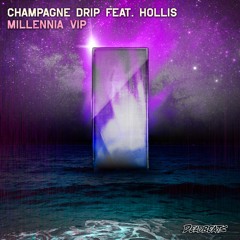 Champagne Drip Feat. Hollis - Millennia VIP