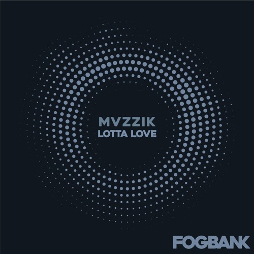 Mvzzik - Lotta Love [Fogbank Records]