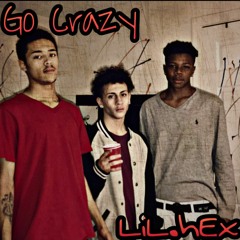 LiL.hEx - Go Crazy