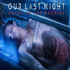 Our Last Night - Ghost In The Machine