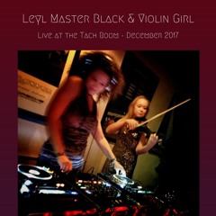 Leyl Master Black + Violin Girl Live at the Tach Room
