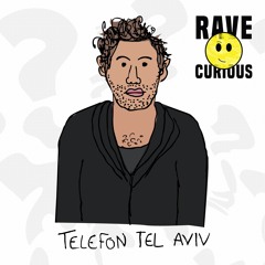 Ep. 048 - Telefon Tel Aviv | Rave Curious Podcast