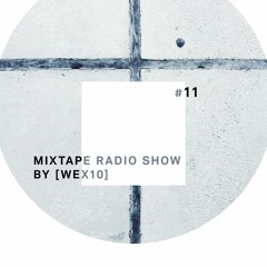 Mixtape Radio Show By [ Wex 10 ] - Episode 011